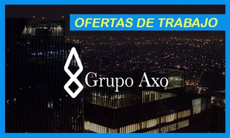 grupo axo bolsa de trabajo.